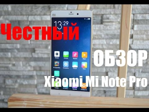 Честный обзор элегантного смартфона Xiaomi Mi Note Pro